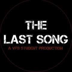 The Last Song - A VFS Student Production